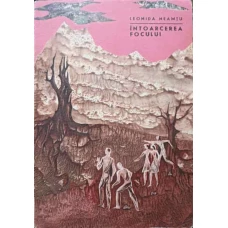 INTOARCEREA FOCULUI. ILUSTRATII ROMEO VOINESCU