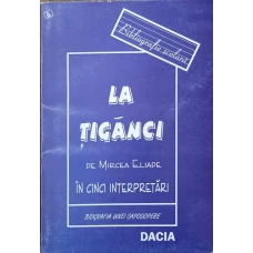 LA TIGANCI. IN CINCI INTERPRETARI