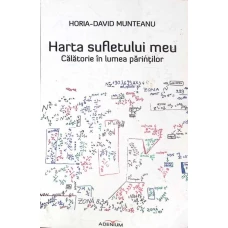 HARTA SUFLETULUI MEU. CALATORIE IN LUMEA PARINTILOR