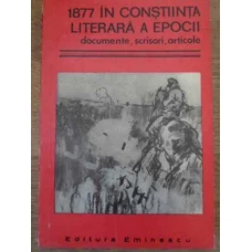 1877 IN CONSTIINTA LITERARA A EPOCII. DOCUMENTE, SCRISORI, ARTICOLE