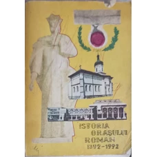 ISTORIA ORASULUI ROMAN 1392-1992