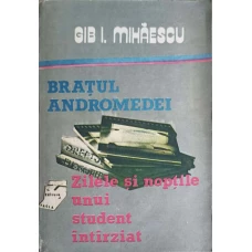 BRATUL ANDROMEDEI. ZILELE SI NOPTILE UNUI STUDENT INTARZIAT