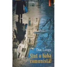 SUNT O BABA COMUNISTA!