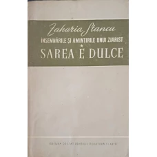 INSEMNARILE SI AMINTIRILE UNUI ZIARIST 1 SAREA E DULCE