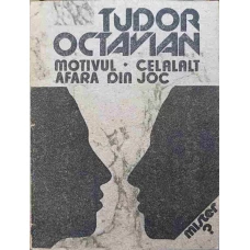 MOTIVUL. CELALALT. AFARA DIN JOC