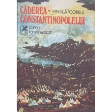 CADEREA CONSTANTINOPOLELUI VOL.1