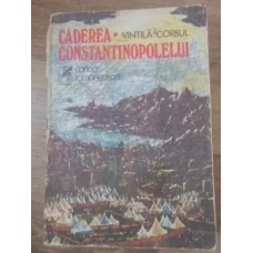 CADEREA CONSTANTINOPOLELUI VOL.1