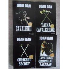 CAVALERII. TAINA CAVALERILOR. CURIERUL SECRET. CAVALERII ORDINULUI BASARAB VOL.1-4