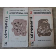 CIRESARII VOL.1-2 CAVALERII FLORII DE CIRES. CASTELUL FETEI IN ALB