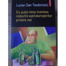 CU PUTIN TIMP INAINTEA COBORARII EXTRATERESTRILOR PRINTRE NOI