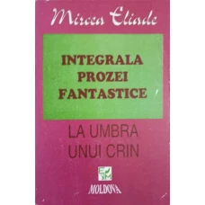 INTEGRALA PROZEI FANTASTICE VOL.3 LA UMBRA UNUI CRIN