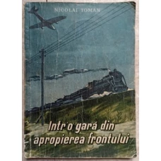 INTR`O GARA DIN APROPIEREA FRONTULUI