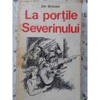 LA PORTILE SEVERINULUI