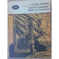 MARTORII, EPISTOLE, TAIETORUL DE LEMNE