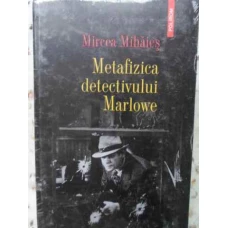METAFIZICA DETECTIVULUI MARLOWE