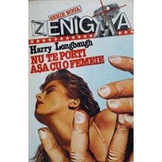 NU TE PORTI ASA CU O FEMEIE