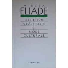 OCULTISM, VRAJITORIE SI MODE CULTURALE. ESEURI DE RELIGIE COMPARATA