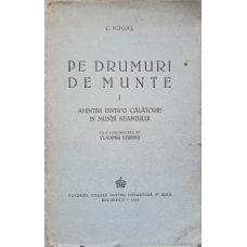 PE DRUMURI DE MUNTE VOL.1 AMINTIRI DINTR-O CALATORIE IN MUNTII NEAMTULUI