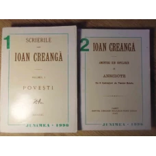 SCRIERILE LUI IOAN CREANGA VOL.1-2 POVESTI. AMINTIRI DIN COPILARIE SI ANECDOTE (EDITIE ANASTATICA)