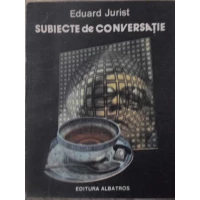SUBIECTE DE CONVERSATIE