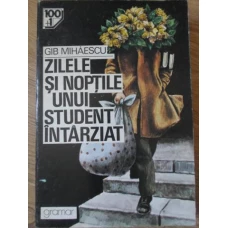 ZILELE SI NOPTILE UNUI STUDENT INTARZIAT