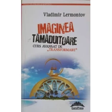 IMAGINEA TAMADUITOARE. CURS AVANSAT DE TRANSFORMARE