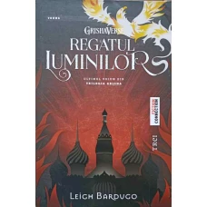 REGATUL LUMINILOR. ULTIMUL VOLUM DIN TRILOGIA GRISHA