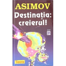 DESTINATIA: CREIERUL!