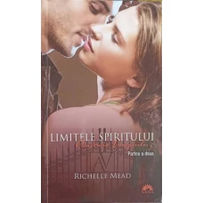 ACADEMIA VAMPIRILOR VOL.5 LIMITELE SPIRITULUI PARTEA 2