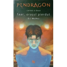 PENDRAGON. CARTEA A DOUA: FAAR, ORASUL PIERDUT