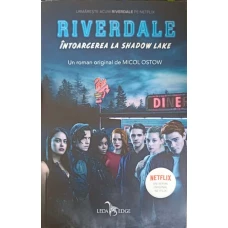 RIVERDALE. INTOARCEREA LA SHADOW LAKE