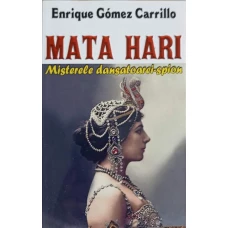 MATA HARI. MISTERELE DANSATOAREI-SPION