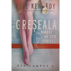 GRESEALA. NIMENI NU ESTE PERFECT. OFF - CAMPUS 2