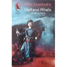CAPITANUL MIHALIS. LIBERTATE SAU MOARTE
