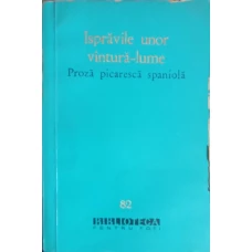 ISPRAVILE UNOR VANTURA-LUME. PROZA PICARESCA SPANIOLA