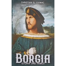 BORGIA. ISTORIA UNEI FAMILII