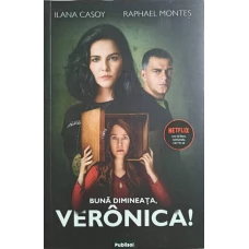 BUNA DIMINEATA, VERONICA!