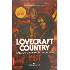LOVECRAFT COUNTRY. CALATORIE IN INIMA INTUNERICULUI