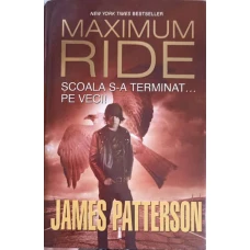MAXIMUM RIDE VOL.2: SCOALA S-A TERMINAT... PE VECI!