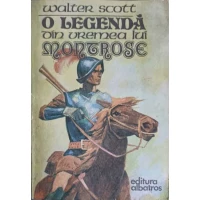 O LEGENDA DIN VREMEA LUI MONTROSE O LEGENDA DIN VREMEA LUI MONTROSE