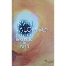 PRIVIND SOARELE IN FATA. CUM SA INFRANGEM TEROAREA MORTII