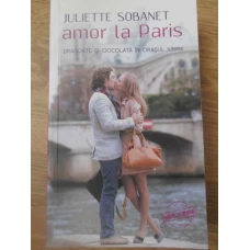 AMOR LA PARIS. DRAGOSTE SI CIOCOLATA IN ORASUL IUBIRII