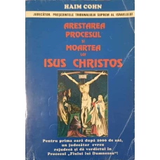 ARESTAREA, PROCESUL SI MOARTEA LUI ISUS CHRISTOS