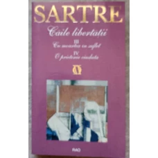 CAILE LIBERTATII. III CU MOARTEA IN SUFLET; IV O PRIETENIE CIUDATA