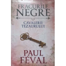 FRACURILE NEGRE VOL.7 CAVALERII TEZAURULUI