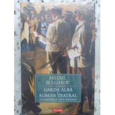 GARDA ALBA. ROMAN TEATRAL (INSEMNARILE UNUI RAPOSAT)