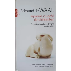 IEPURELE CU OCHI DE CHIHLIMBAR. O MISTERIOASA MOSTENIRE DE FAMILIE