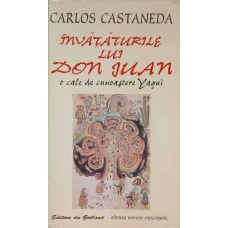INVATATURILE LUI DON JUAN. O CALE DE CUNOASTERE YAQUI