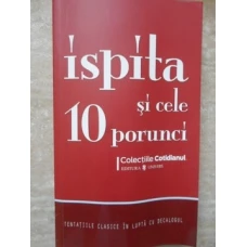 ISPITA SI CELE 10 PORUNCI. TENTATIILE CLASICE IN LUPTA CU DECALOGUL