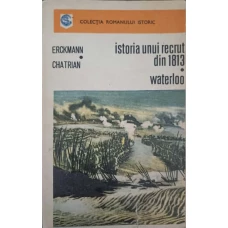 ISTORIA UNUI RECRUT DIN 1813, WATERLOO